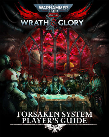 Warhammer 40,000 RPG: Wrath & Glory - Forsaken System Player's Guide