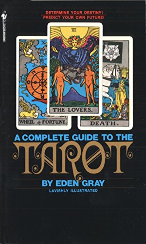 The Complete Guide to the Tarot: Determine Your Destiny!