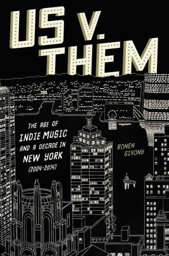Us V. Them Hardcover The Age Of Indie Music And A Decade In New York (2004 2014)
