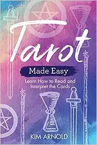 Tarot Made Easy: Learn How to Read and Interpret the Cards