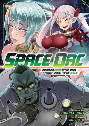 Space Orc: Barbarian Raider Of The Stars, Aiming For The Queen! (Light Novel) Volume. 1