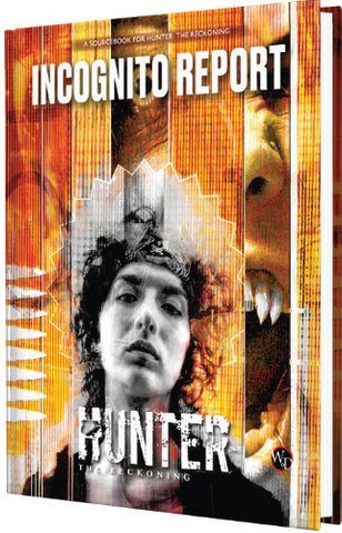 Hunter The Reckoning RPG: Incognito Report Sourcebook